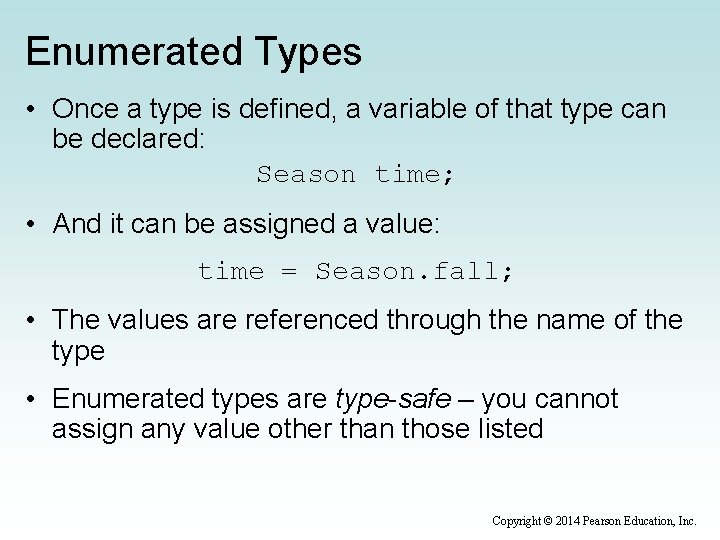 Enumerated Types • Once a type is defined, a variable of that type can