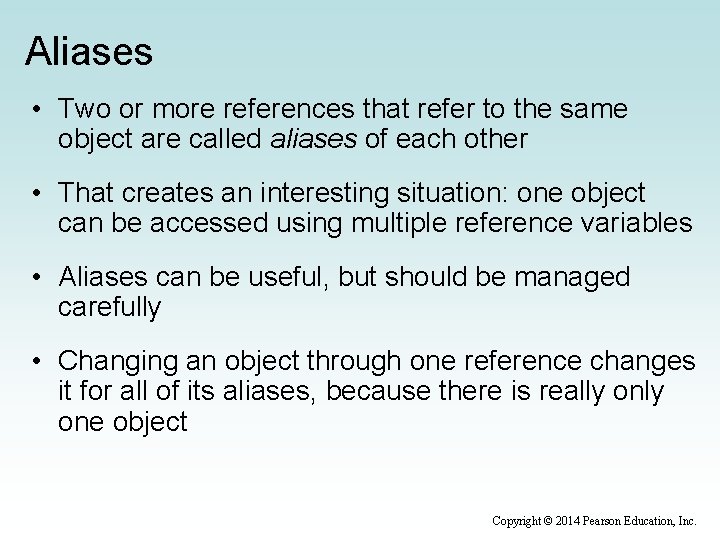 Aliases • Two or more references that refer to the same object are called