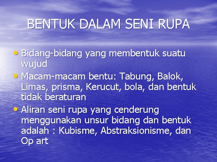 BENTUK DALAM SENI RUPA • Bidang-bidang yang membentuk suatu wujud • Macam-macam bentu: Tabung, BENTUK DALAM SENI RUPA • Bidang-bidang yang membentuk suatu wujud • Macam-macam bentu: Tabung,