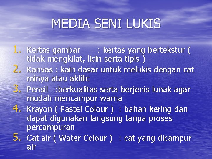 MEDIA SENI LUKIS 1. Kertas gambar 2. 3. 4. 5. : kertas yang bertekstur MEDIA SENI LUKIS 1. Kertas gambar 2. 3. 4. 5. : kertas yang bertekstur