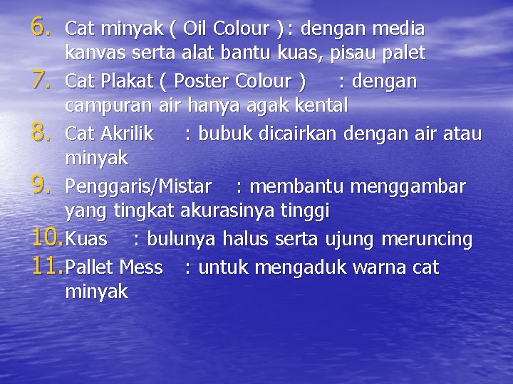 6. Cat minyak ( Oil Colour ) : dengan media kanvas serta alat bantu