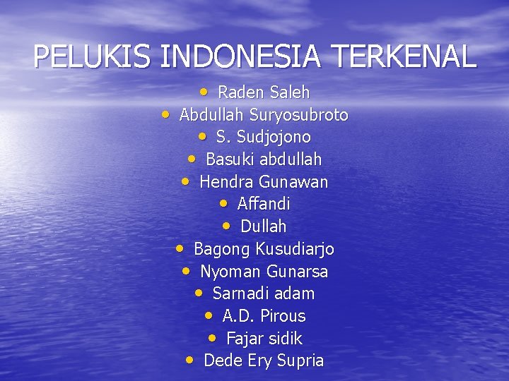 PELUKIS INDONESIA TERKENAL • Raden Saleh • Abdullah Suryosubroto • S. Sudjojono • Basuki PELUKIS INDONESIA TERKENAL • Raden Saleh • Abdullah Suryosubroto • S. Sudjojono • Basuki