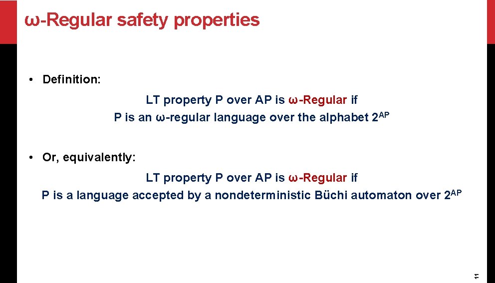 ω-Regular safety properties • Definition: LT property P over AP is ω-Regular if P