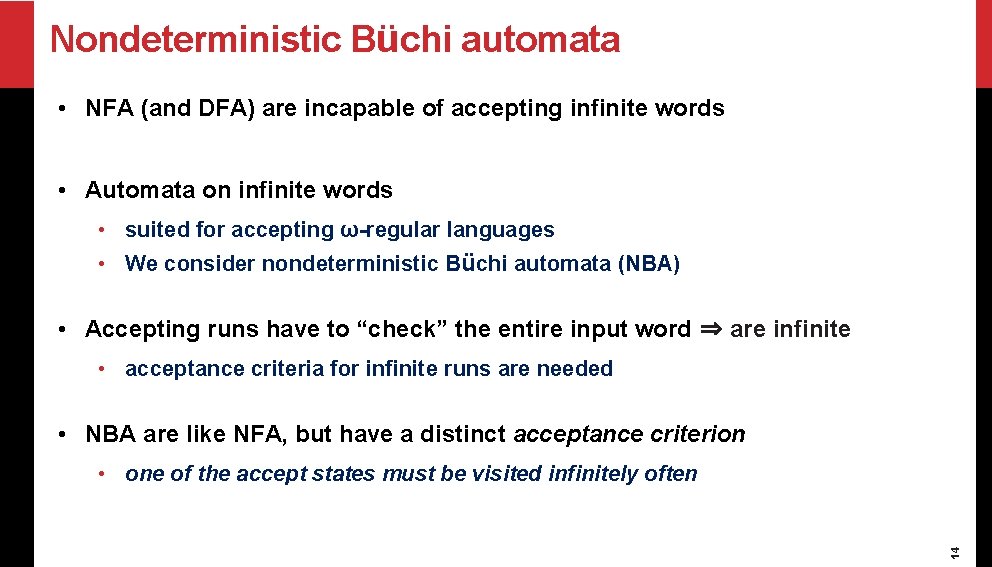 Nondeterministic Büchi automata • NFA (and DFA) are incapable of accepting infinite words •
