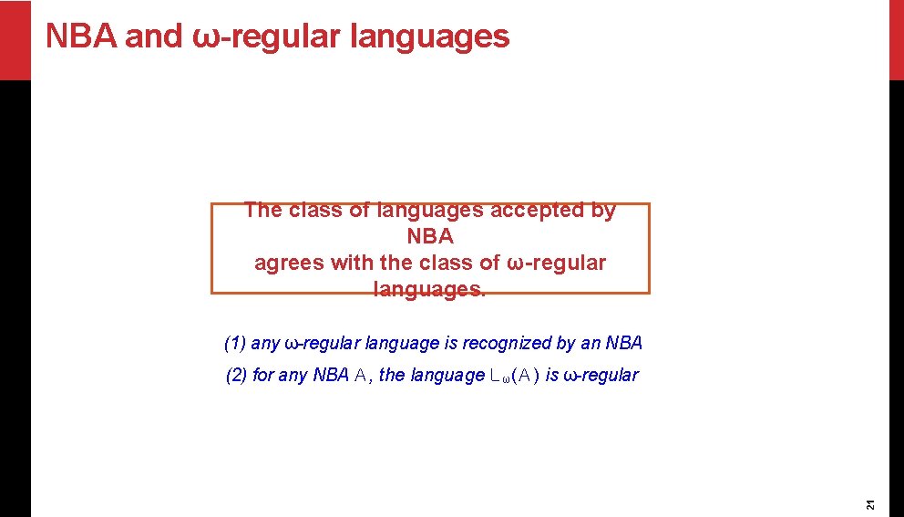 NBA and ω-regular languages The class of languages accepted by NBA agrees with the