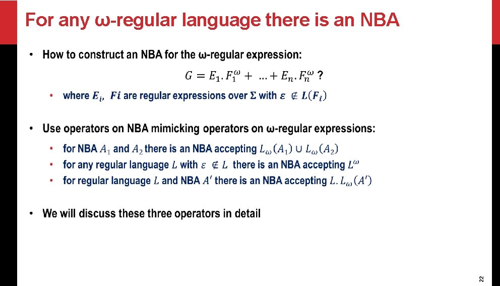 For any ω-regular language there is an NBA 22 