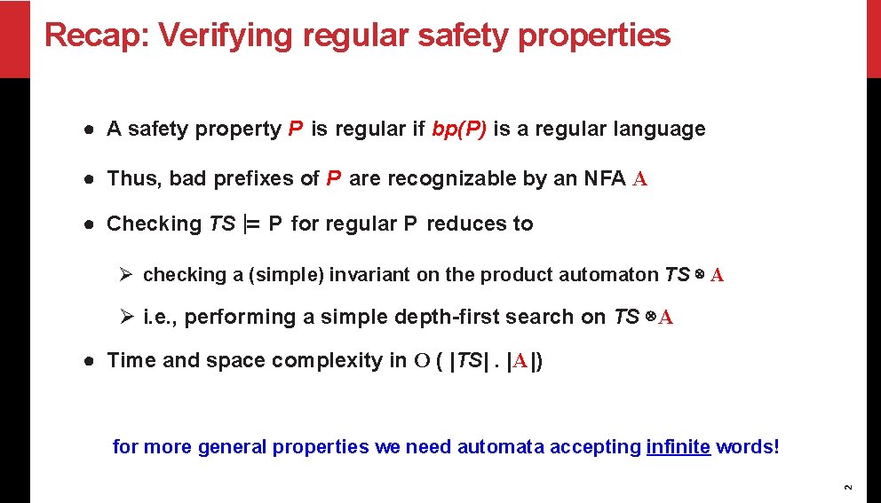 Recap: Verifying regular safety properties ● A safety property P is regular if bp(P)