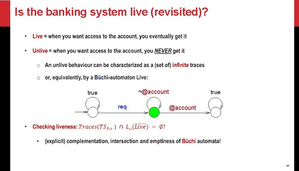 Is the banking system live (revisited)? ¬@account req true @account 5 true 