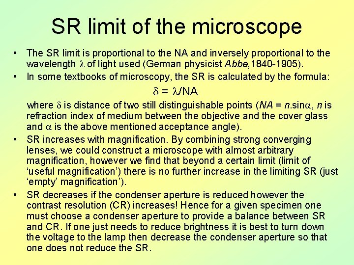 SR limit of the microscope • The SR limit is proportional to the NA