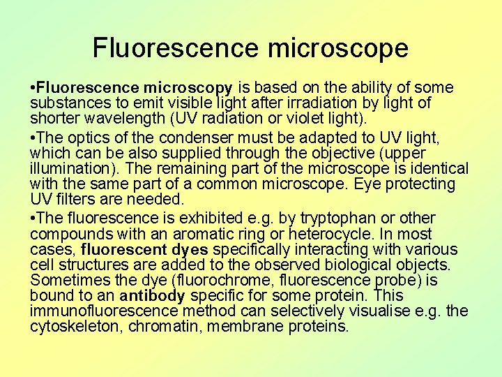 Fluorescence microscope • Fluorescence microscopy is based on the ability of some substances to