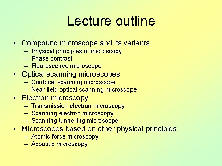 Lecture outline • Compound microscope and its variants – Physical principles of microscopy –