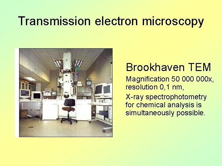 Transmission electron microscopy Brookhaven TEM Magnification 50 000 x, resolution 0, 1 nm, X-ray