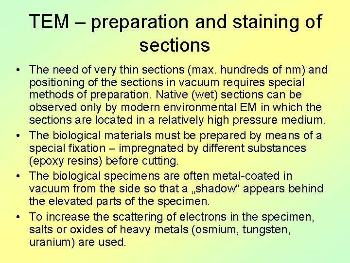 TEM – preparation and staining of sections • The need of very thin sections