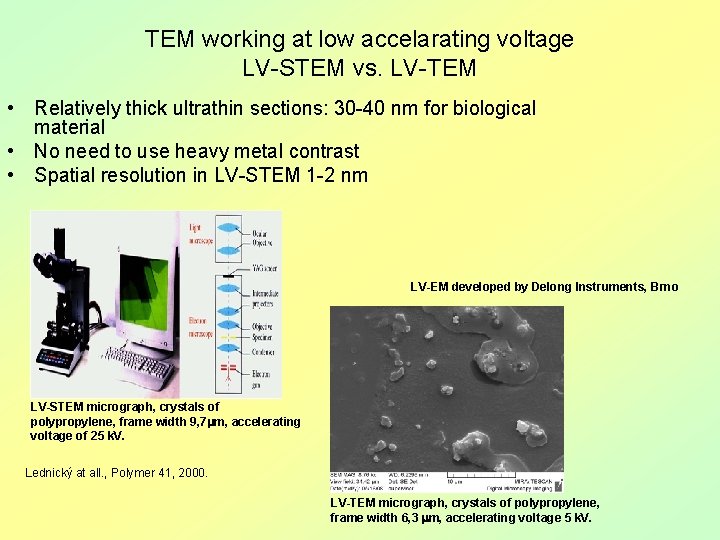 TEM working at low accelarating voltage LV-STEM vs. LV-TEM • Relatively thick ultrathin sections: