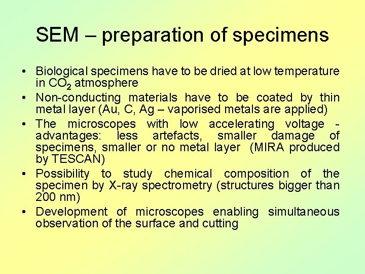 SEM – preparation of specimens • Biological specimens have to be dried at low