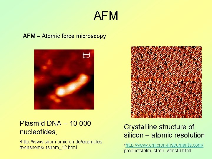 AFM – Atomic force microscopy Plasmid DNA – 10 000 nucleotides, • http: //www.