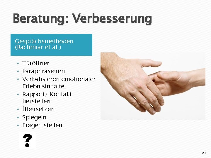 Beratung: Verbesserung Gesprächsmethoden (Bachmiar et al. ) ◦ Türöffner ◦ Paraphrasieren ◦ Verbalisieren emotionaler