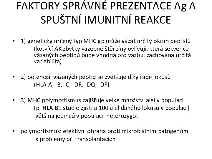 FAKTORY SPRÁVNÉ PREZENTACE Ag A SPUŠTNÍ IMUNITNÍ REAKCE • 1) geneticky určený typ MHC