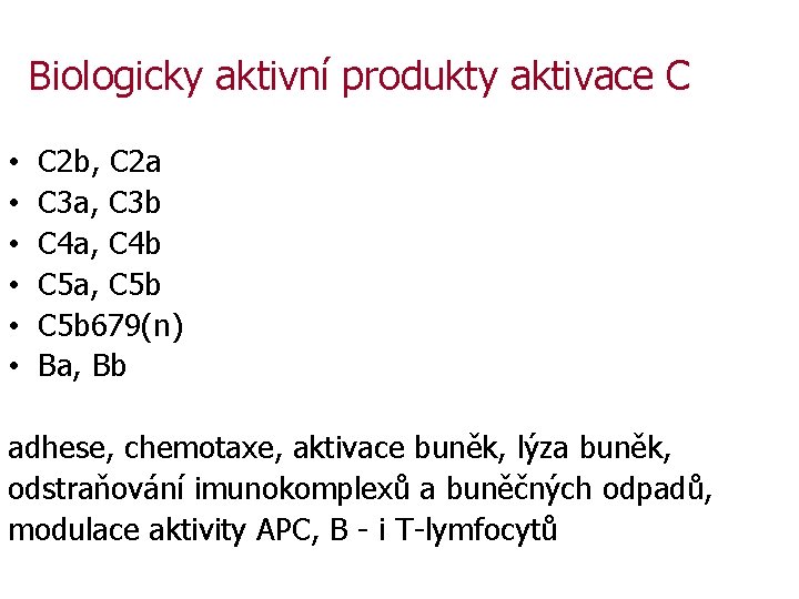 Biologicky aktivní produkty aktivace C • • • C 2 b, C 2 a