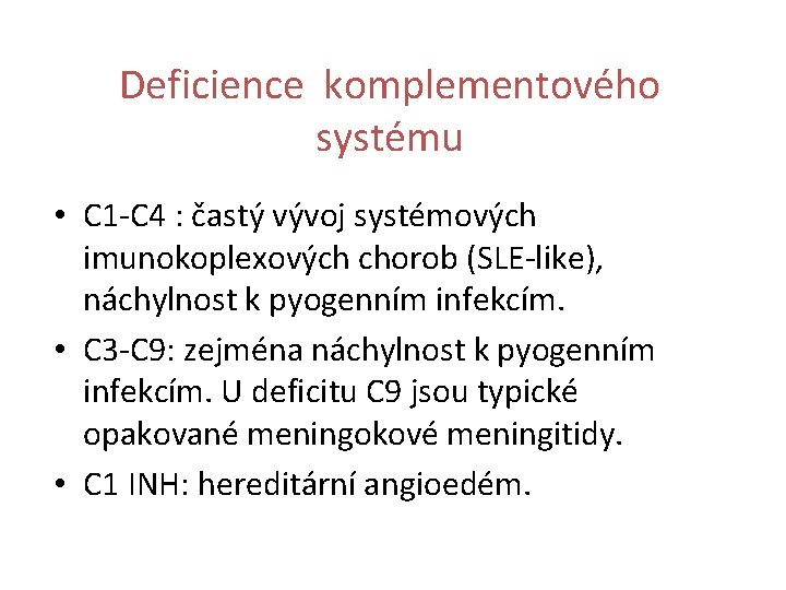 Deficience komplementového systému • C 1 -C 4 : častý vývoj systémových imunokoplexových chorob