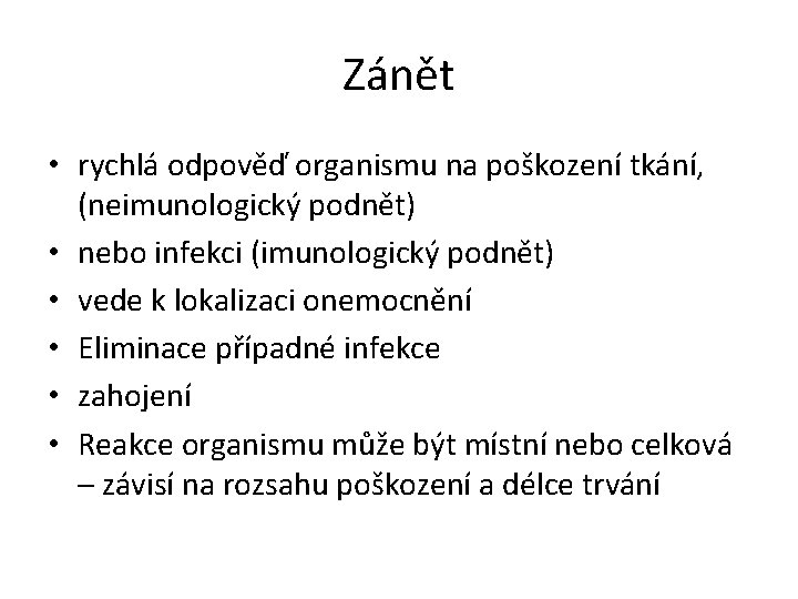 Zánět • rychlá odpověď organismu na poškození tkání, (neimunologický podnět) • nebo infekci (imunologický