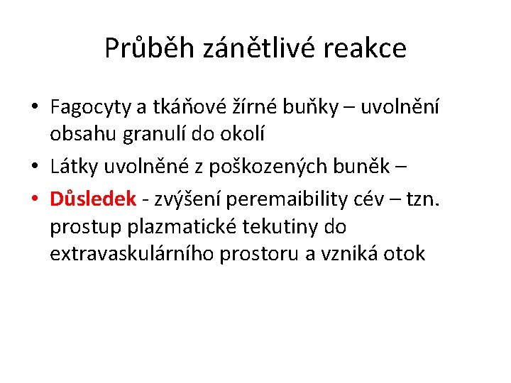 Průběh zánětlivé reakce • Fagocyty a tkáňové žírné buňky – uvolnění obsahu granulí do