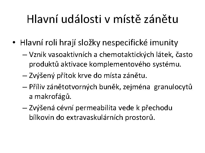 Hlavní události v místě zánětu • Hlavní roli hrají složky nespecifické imunity – Vznik