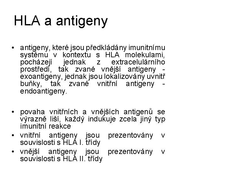 HLA a antigeny • antigeny, které jsou předkládány imunitnímu systému v kontextu s HLA