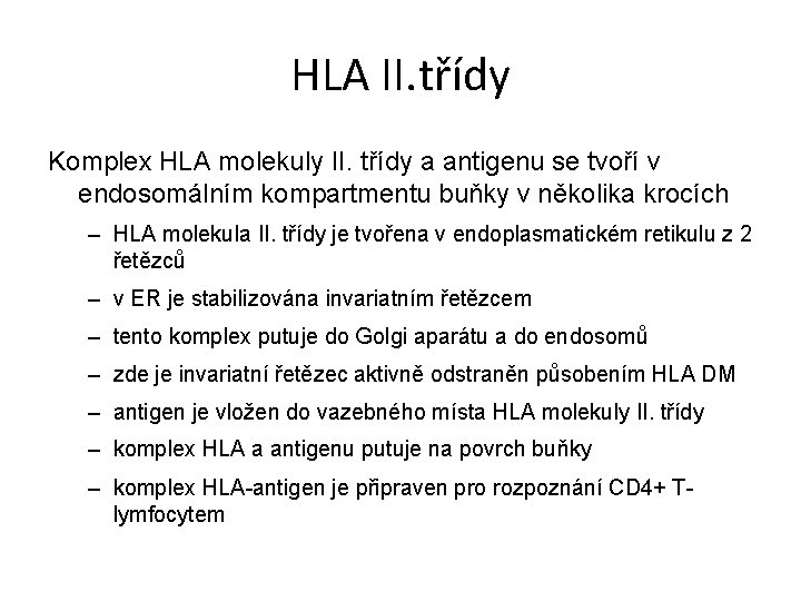 HLA II. třídy Komplex HLA molekuly II. třídy a antigenu se tvoří v endosomálním