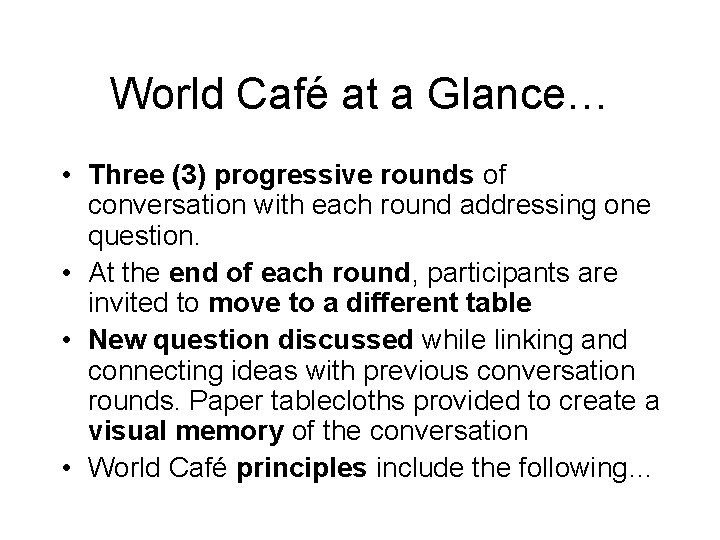 World Café at a Glance… • Three (3) progressive rounds of conversation with each