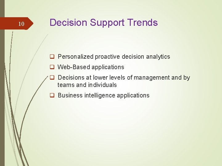 10 Decision Support Trends q Personalized proactive decision analytics q Web-Based applications q Decisions
