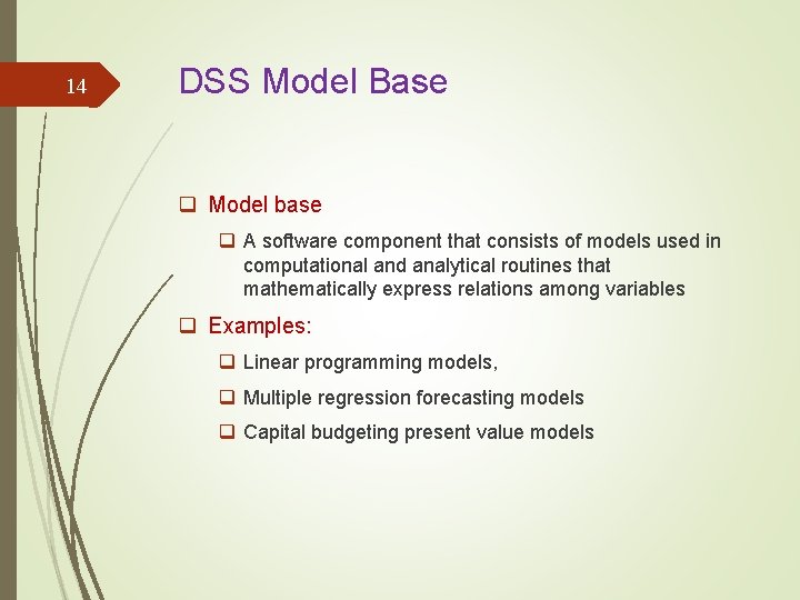 14 DSS Model Base q Model base q A software component that consists of
