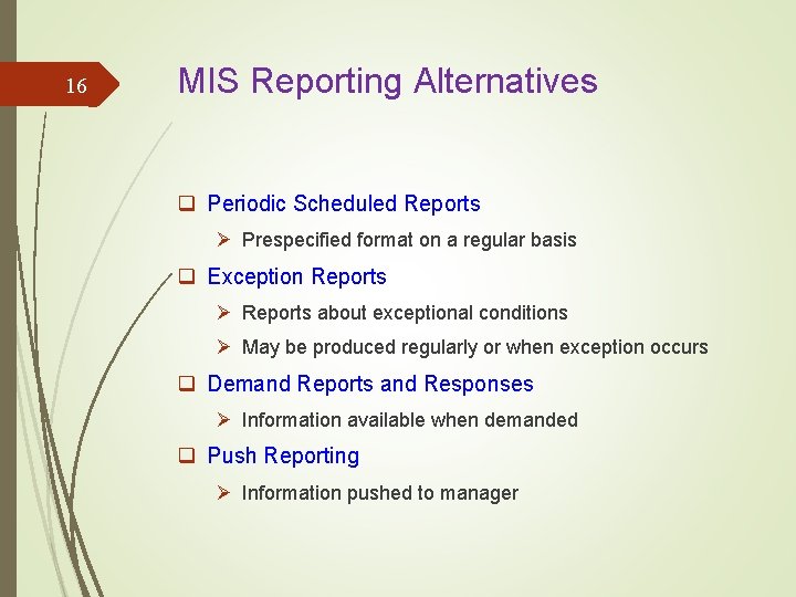16 MIS Reporting Alternatives q Periodic Scheduled Reports Ø Prespecified format on a regular