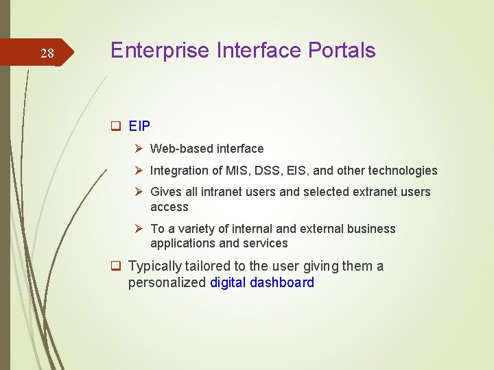 28 Enterprise Interface Portals q EIP Ø Web-based interface Ø Integration of MIS, DSS,