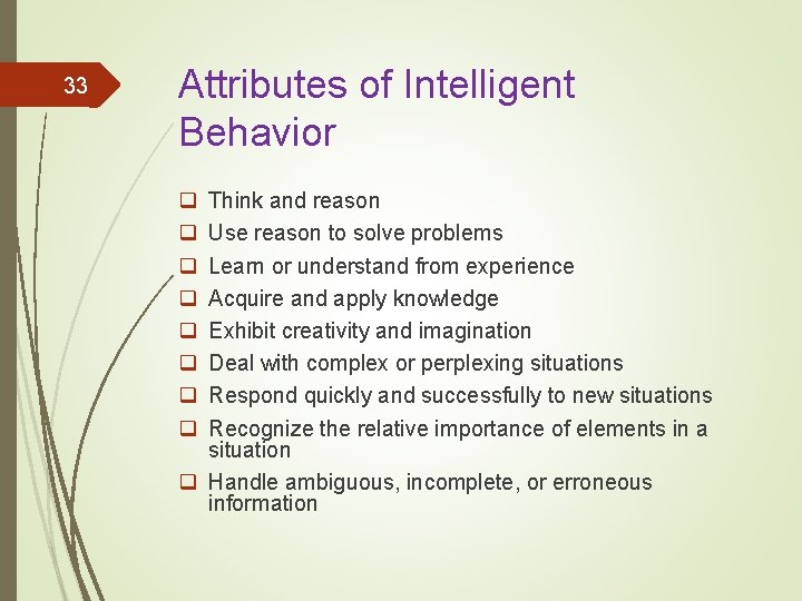 33 Attributes of Intelligent Behavior q q q q Think and reason Use reason