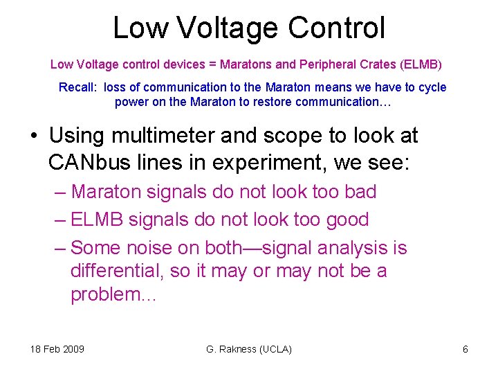 Low Voltage Control Low Voltage control devices = Maratons and Peripheral Crates (ELMB) Recall: