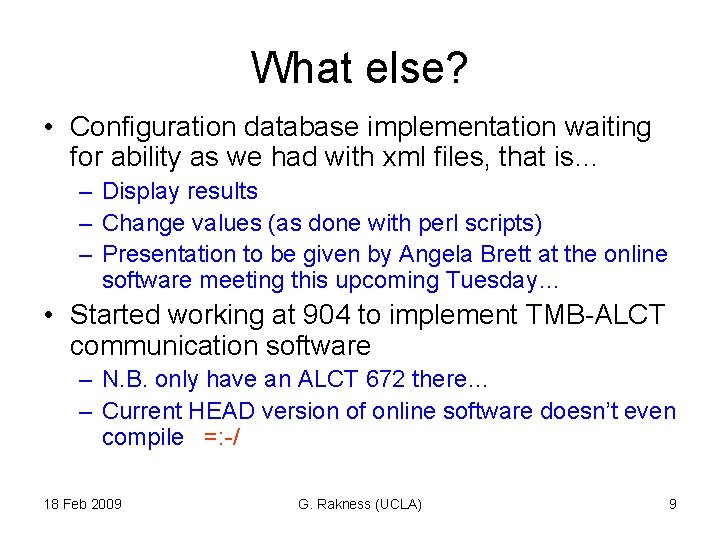 What else? • Configuration database implementation waiting for ability as we had with xml