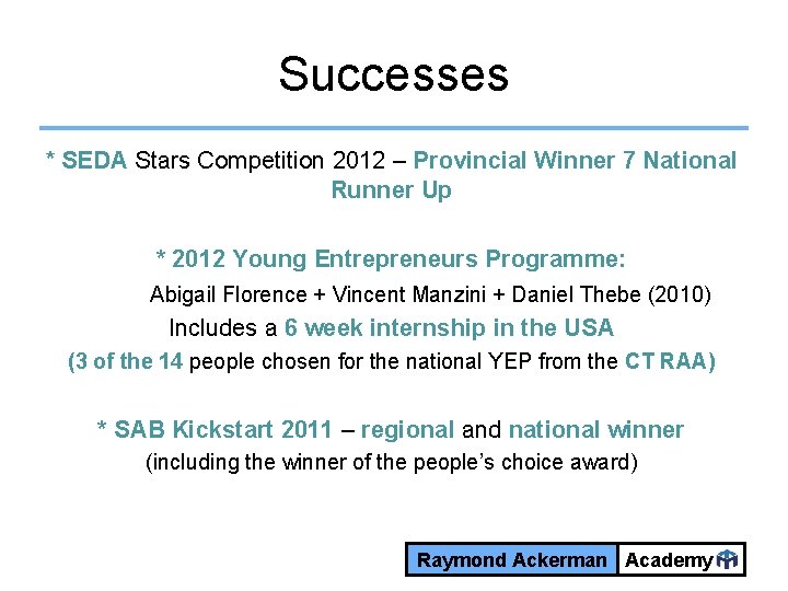 Successes * SEDA Stars Competition 2012 – Provincial Winner 7 National Runner Up *