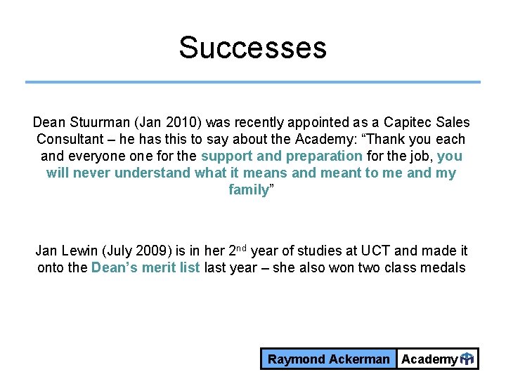 Successes Dean Stuurman (Jan 2010) was recently appointed as a Capitec Sales Consultant –