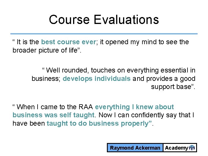 Course Evaluations “ It is the best course ever; it opened my mind to