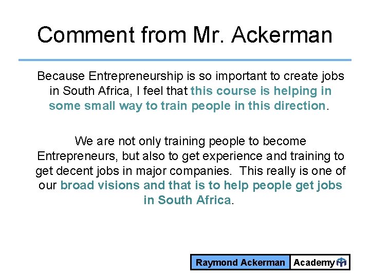 Comment from Mr. Ackerman Because Entrepreneurship is so important to create jobs in South