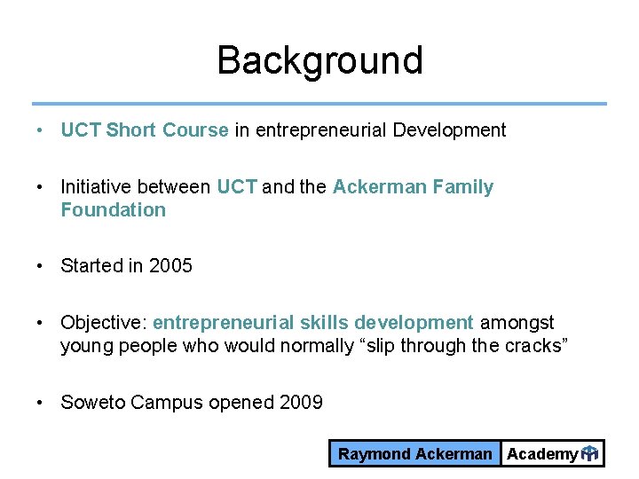 Background • UCT Short Course in entrepreneurial Development • Initiative between UCT and the