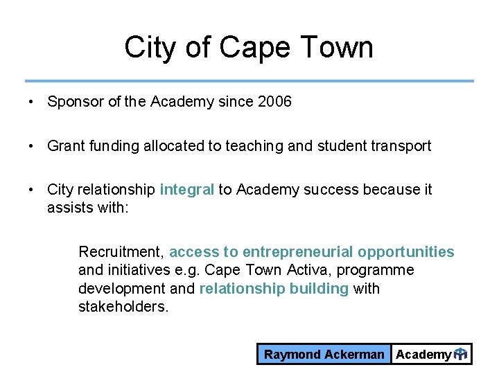 City of Cape Town • Sponsor of the Academy since 2006 • Grant funding