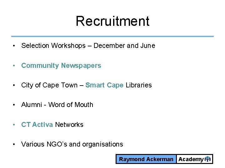 Recruitment • Selection Workshops – December and June • Community Newspapers • City of