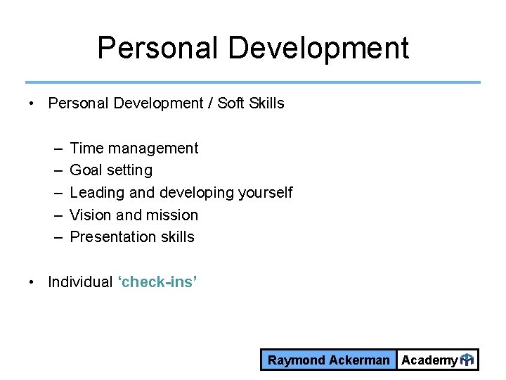 Personal Development • Personal Development / Soft Skills – – – Time management Goal