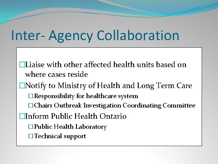 Inter- Agency Collaboration �Liaise with other affected health units based on where cases reside