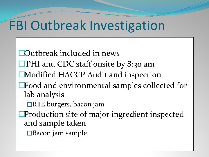 FBI Outbreak Investigation �Outbreak included in news � PHI and CDC staff onsite by