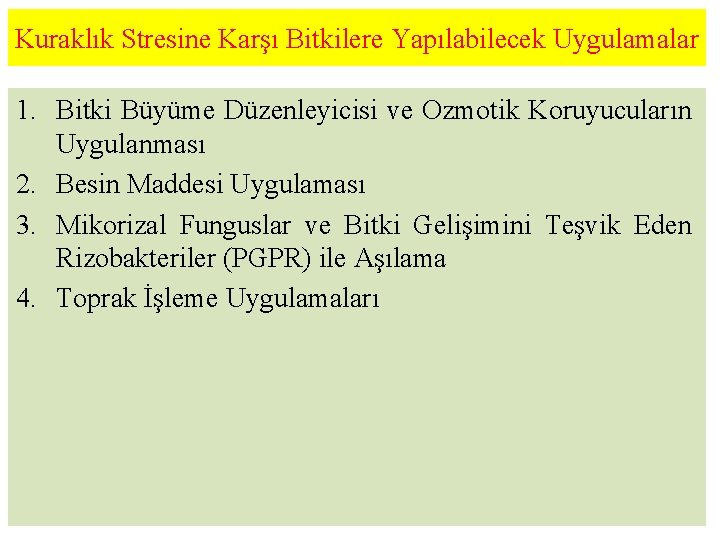 Kuraklık Stresine Karşı Bitkilere Yapılabilecek Uygulamalar 1. Bitki Büyüme Düzenleyicisi ve Ozmotik Koruyucuların Uygulanması