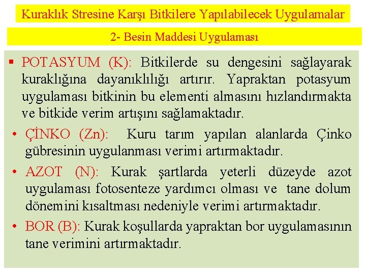 Kuraklık Stresine Karşı Bitkilere Yapılabilecek Uygulamalar 2 - Besin Maddesi Uygulaması § POTASYUM (K):