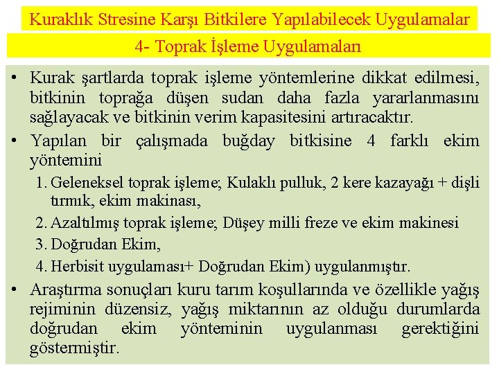 Kuraklık Stresine Karşı Bitkilere Yapılabilecek Uygulamalar 4 - Toprak İşleme Uygulamaları • Kurak şartlarda